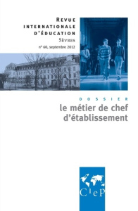 Revue internationale d'éducation N° 60, sept. 2012 : Le métier de chef d'établissement - Matringe Ghislaine