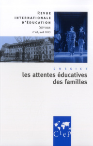 Revue internationale d'éducation N° 62, Avril 2013 : Les attentes éducatives des familles - Pons Xavier ; Robine Florence