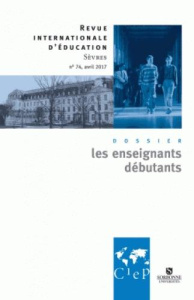 Revue internationale d'éducation N° 74, avril 2017 : Les enseignants débutants - Bouvier Alain