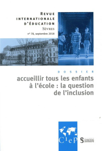 Revue internationale d'éducation N° 78, Septembre 2018 : Accueillir tous les enfants à l'école : la - Akkari Abdeljalil ; Barry Valérie