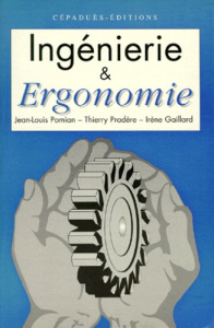 INGENIERIE ET ERGONOMIE : ELEMENTS D'ERGONOMIE A L'USAGE DES PROJETS INDUSTRIELS - POMIAN J.-L. ET AL.
