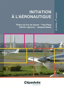 Initiation à l'aéronautique - Besse Jacques; Du Puy de Goyne Thierry; Plays Yves