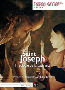 Saint Joseph. Théologie de la paternité - Grelot Pierre ; Lamarzelle Agnès de ; Léon-Dufour