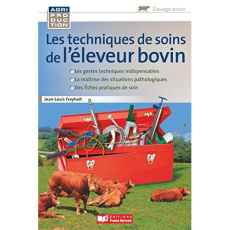 Les techniques de soins de l'éleveur bovin - Freyheit Jean-Louis