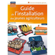 Guide de l'installation des jeunes agriculteurs. 6e édition - Aries Rosanne ; Decerle Jérémy