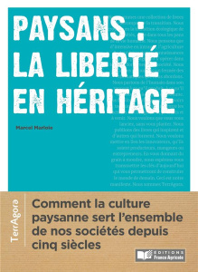 Paysans : la liberté en héritage. Des exodes ruraux aux citadins-paysans - Comment la culture paysan - Marloie Marcel ; Christin Didier