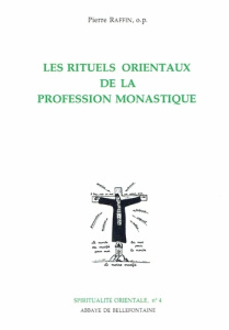 Les rituels orientaux de la profession monastique - Raffin Pierre