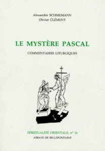 Le mystère pascal. Commentaires liturgiques - Schmemann Alexandre ; Clément Olivier