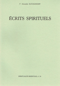 ECRITS SPIRITUELS. Extraits - Eltchaninoff Alexandre