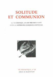 SOLITUDE ET COMMUNION. La vie érémitique, un très fort lien d'unité entre les différentes confession - COLLECTIF
