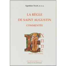 LA REGLE DE SAINT AUGUSTIN COMMENTEE - Trapè Agostino