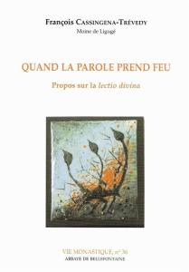 QUAND LA PAROLE PREND FEU. Propos sur la lectio divina - Cassingena-Trévedy François