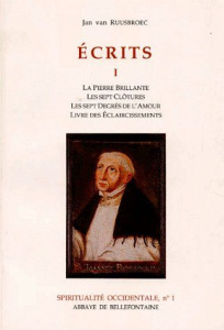ECRITS. Tome 1, La Pierre brillante, Les sept clôtures, Les sept degrés de l'Amour, Livre des Eclair - Van Ruusbroec Jan
