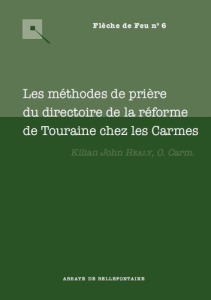 Les méthodes de prières du directoire de la réforme de Touraine chez les Carmes - Healy Kilian John