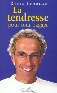 La tendresse pour tout bagage - Ledogar Denis