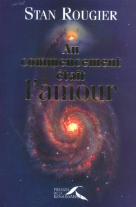 Au commencement était l'amour - Rougier Stan