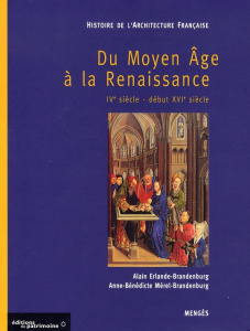 HISTOIRE DE L'ARCHITECTURE FRANCAISE. Tome 1, Du Moyen Age à la Renaissance, IVème siècle-début XVI - Erlande-Brandenburg Alain ; Mérel-Brandenburg Anne