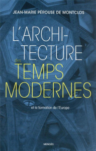 L'architecture des temps modernes et la formation de l'Europe - Pérouse de Montclos Jean-Marie