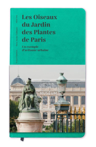 Les oiseaux du Jardin des Plantes de Paris. Un exemple d'avifaune urbaine - Nicolau-Guillaumet Pierre ; Vion Marie ; Le Fauche