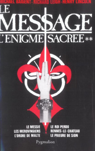L'énigme sacrée Tome 2 : Le message - Baigent Michael ; Leigh Richard ; Lincoln Henry ;