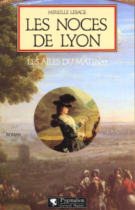Les Ailes du matin Tome 2 : Les Noces de Lyon - Lesage Mireille