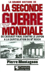 La grande histoire de la Seconde guerre mondiale Tome 8 : De l'assaut final contre le Japon à la cap - Montagnon Pierre