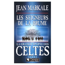La Grande Epopée des Celtes Tome 5 : Les seigneurs de la brume - Markale Jean
