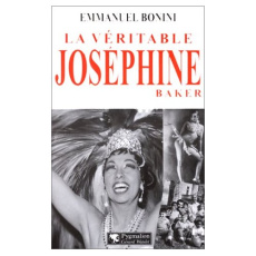 La véritable Joséphine Baker - Bonini Emmanuel