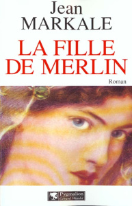 La fille de Merlin - Markale Jean