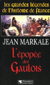 L'épopée des Gaulois - Markale Jean