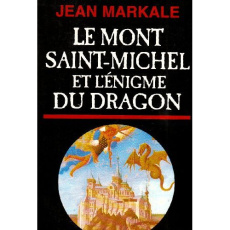 Le Mont Saint-Michel et l'énigme du dragon - Markale Jean
