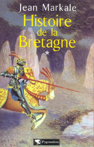 Histoire de la Bretagne. Tome 1, Des origines aux royaumes bretons - Markale Jean