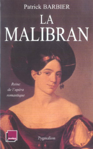 La Malibran. Reine de l'opéra romantique - Barbier Patrick