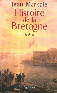 Histoire de la Bretagne. Tome 3, De Jean de Montfort à la Révolution (1364-1789) - Markale Jean