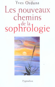 Les nouveaux chemins de la sophrologie - Orduna Yves