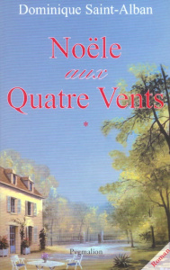 Noële aux Quatre Vents. Tome 1 - Saint-Alban Dominique