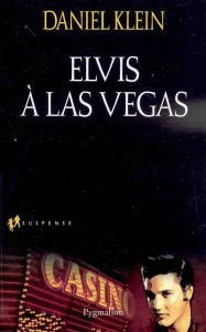 Elvis à Las Vegas - Klein Daniel ; Chatain Jean-Noël