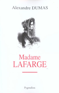 Madame Lafarge - Dumas Alexandre ; Schopp Claude
