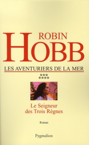 Les Aventuriers de la mer Tome 7 : Le Seigneur des Trois Règnes - Hobb Robin ; David-Marescot Véronique