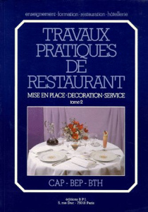 Travaux pratiques de restaurant. Tome 2, Mise en place, décoration, service - Boulicot Thierry