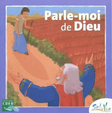 Sel de Vie - 7/9 ans- Parle-moi de Dieu - Service De catéchèse du diocèse de qui ; Service D