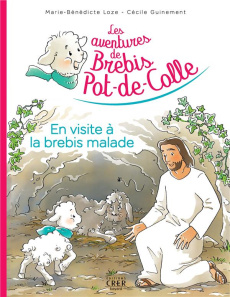 Les aventures de Brebis Pot-de-Colle Tome 4 : En visite à la brebis malade - Loze Marie-Bénédicte ; Guinement Cécile