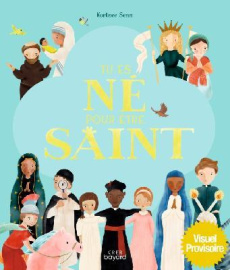 Tu es né pour être saint - Senn Kortnee ; Delval Marie-Hélène