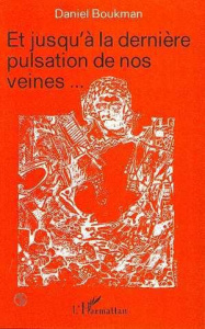 Et jusqu'à la dernière pulsation de nos veines - Boukman Daniel