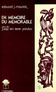 En mémoire du mémorable. suivi de Jusqu'en terre Yoruba