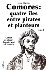 Les Comores, quatre îles entre pirates et planteurs. Tome 2 - Martin Jean