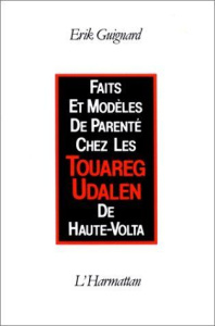 Faits et modèles de parenté chez les Touareg Udalen de Haute-Volta - Guignard Erik