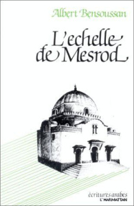 L'échelle de Mesrod ou parcours algérien de mémoire juif - Bensoussan Albert