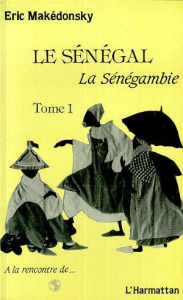 Le Sénégal, la Sénégambie. 1 Tome 1