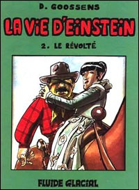 La vie d'Einstein Tome 2 : Le révolté - Goossens Daniel